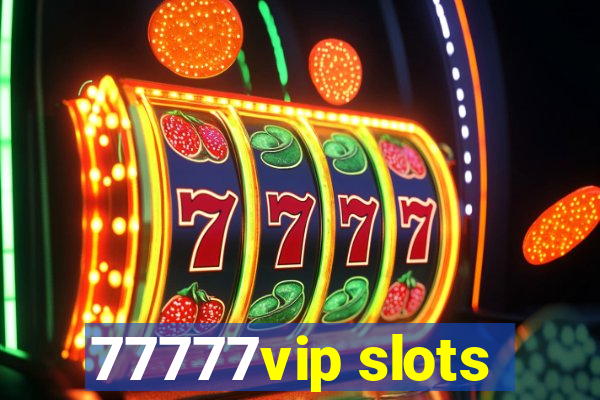 77777vip slots